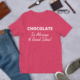 Custom - Chocolate Is Always A Good Idea - Unisex T-Shirt - Chocolate & More Delights