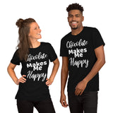 Chocolate Makes Me Happy - Unisex T-Shirt - Chocolate & More Delights