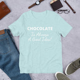 Custom - Chocolate Is Always A Good Idea - Unisex T-Shirt - Chocolate & More Delights