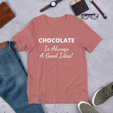Custom - Chocolate Is Always A Good Idea - Unisex T-Shirt - Chocolate & More Delights