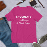 Custom - Chocolate Is Always A Good Idea - Unisex T-Shirt - Chocolate & More Delights